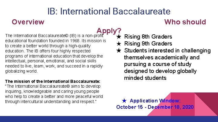 IB: International Baccalaureate Overview Who should Apply? The International Baccalaureate© (IB) is a non-profit