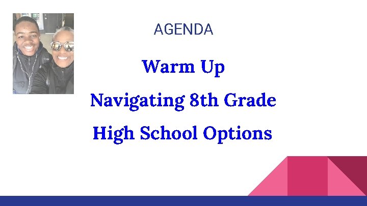 AGENDA Warm Up Navigating 8 th Grade High School Options 
