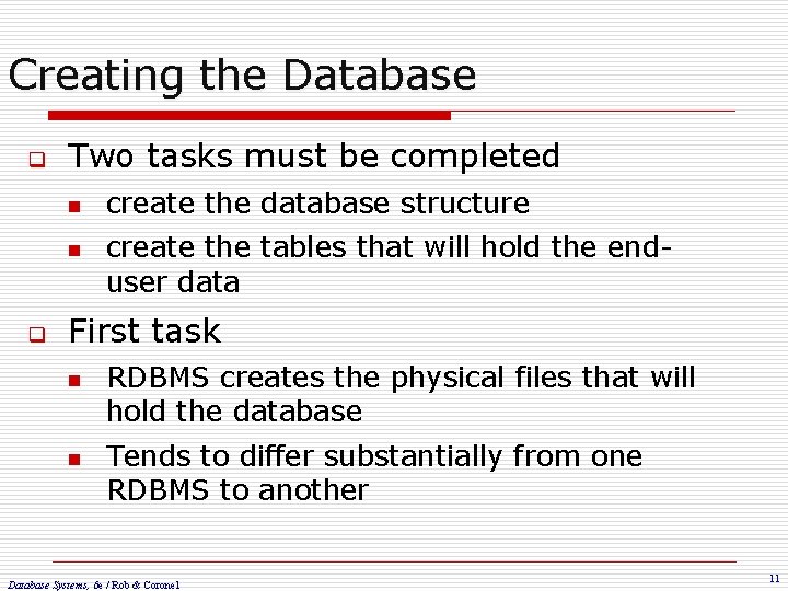 Creating the Database q Two tasks must be completed n n q create the