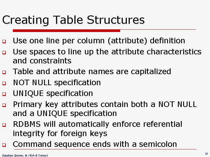 Creating Table Structures q q q q Use one line per column (attribute) definition