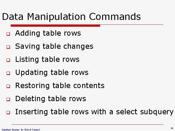 Data Manipulation Commands q Adding table rows q Saving table changes q Listing table