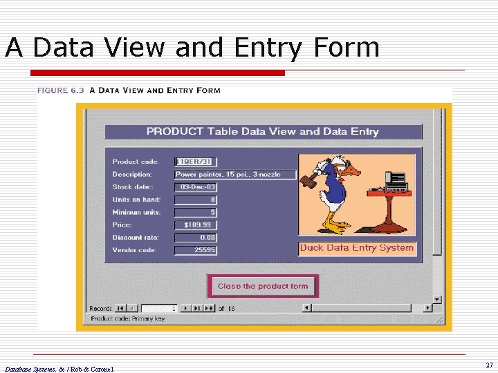 A Data View and Entry Form Database Systems, 6 e / Rob & Coronel
