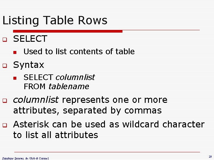 Listing Table Rows q SELECT n q Syntax n q q Used to list