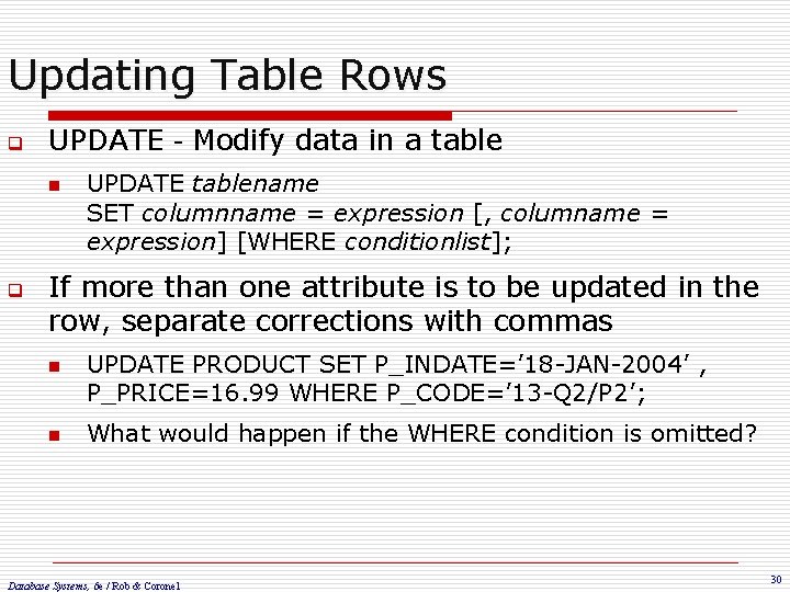 Updating Table Rows q UPDATE - Modify data in a table n q UPDATE