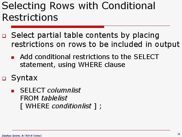 Selecting Rows with Conditional Restrictions q Select partial table contents by placing restrictions on