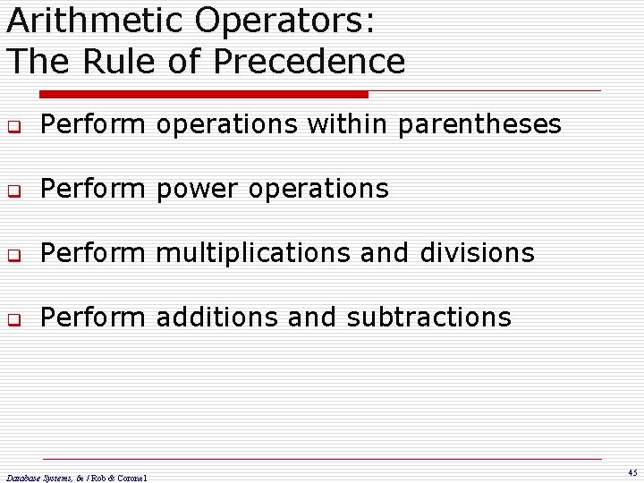 Arithmetic Operators: The Rule of Precedence q Perform operations within parentheses q Perform power