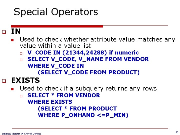 Special Operators q IN n Used to check whether attribute value matches any value