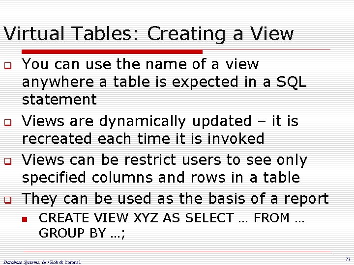 Virtual Tables: Creating a View q q You can use the name of a