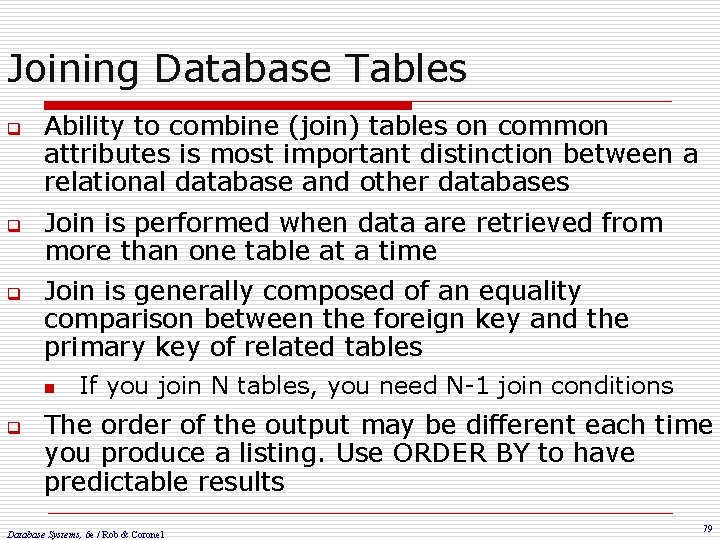 Joining Database Tables q q q Ability to combine (join) tables on common attributes