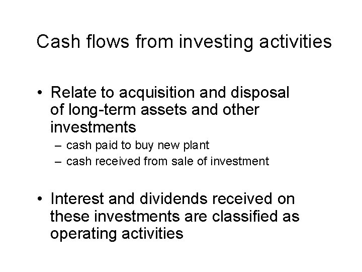 Cash flows from investing activities • Relate to acquisition and disposal of long-term assets