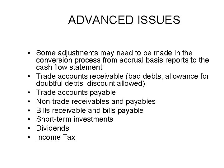 ADVANCED ISSUES • Some adjustments may need to be made in the conversion process