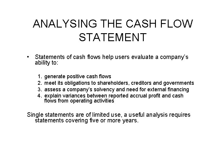 ANALYSING THE CASH FLOW STATEMENT • Statements of cash flows help users evaluate a
