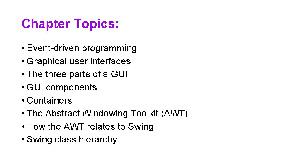 Chapter Topics: • Event-driven programming • Graphical user interfaces • The three parts of