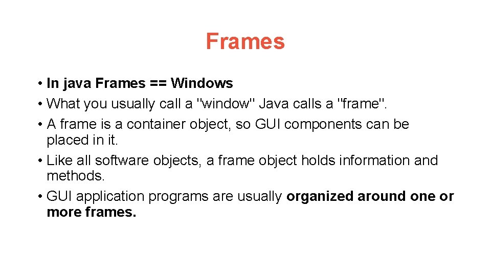 Frames • In java Frames == Windows • What you usually call a "window"