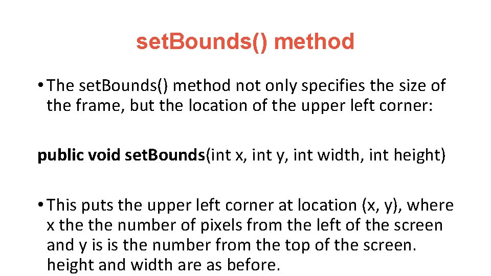 set. Bounds() method • The set. Bounds() method not only specifies the size of