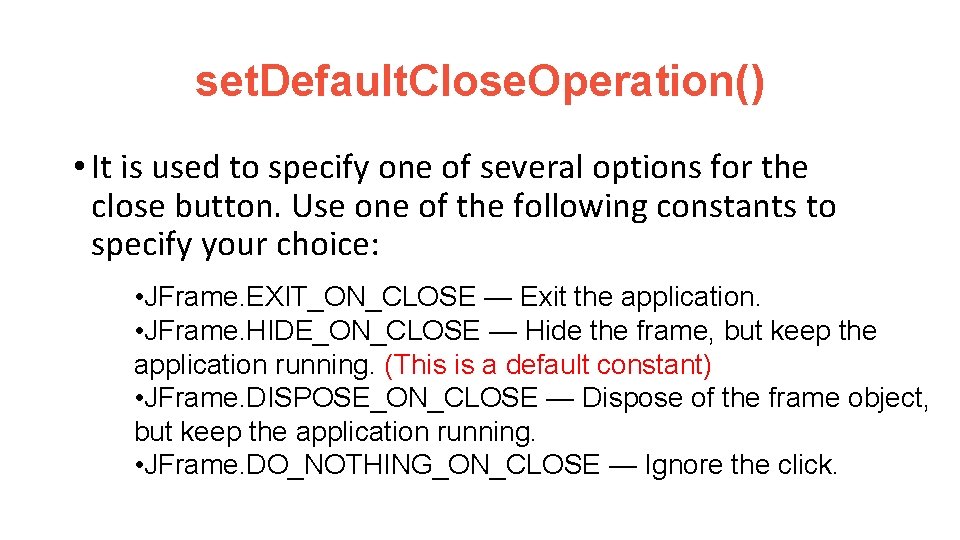 set. Default. Close. Operation() • It is used to specify one of several options