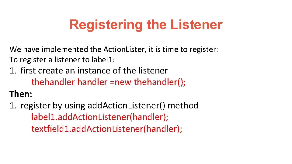 Registering the Listener We have implemented the Action. Lister, it is time to register: