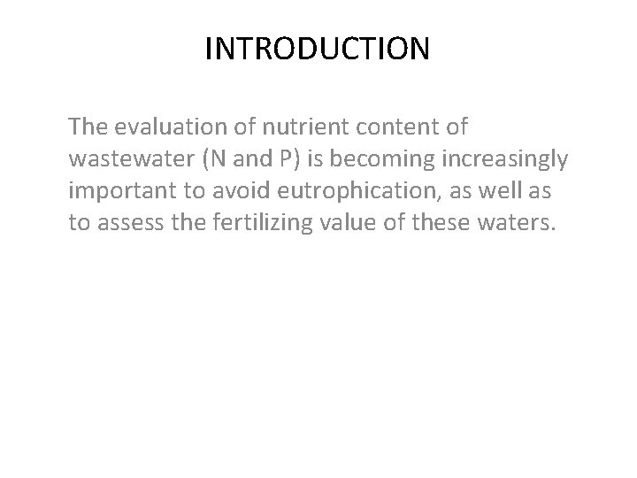 INTRODUCTION The evaluation of nutrient content of wastewater (N and P) is becoming increasingly