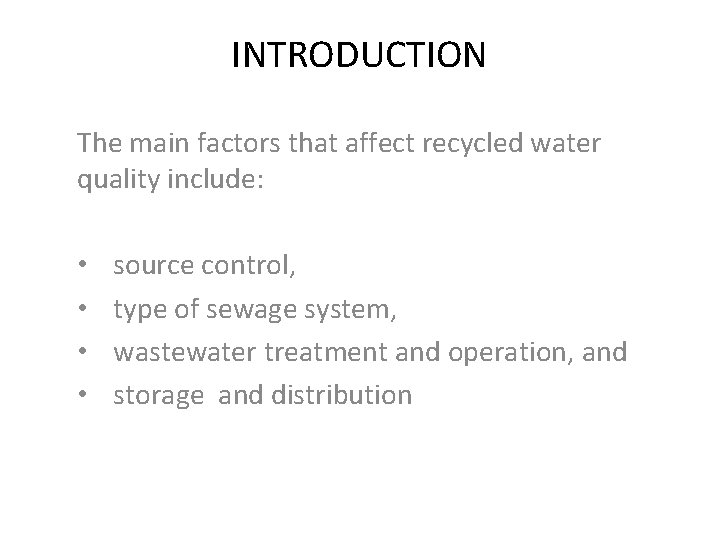 INTRODUCTION The main factors that affect recycled water quality include: • • source control,