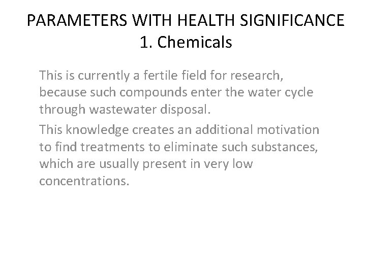 PARAMETERS WITH HEALTH SIGNIFICANCE 1. Chemicals This is currently a fertile field for research,