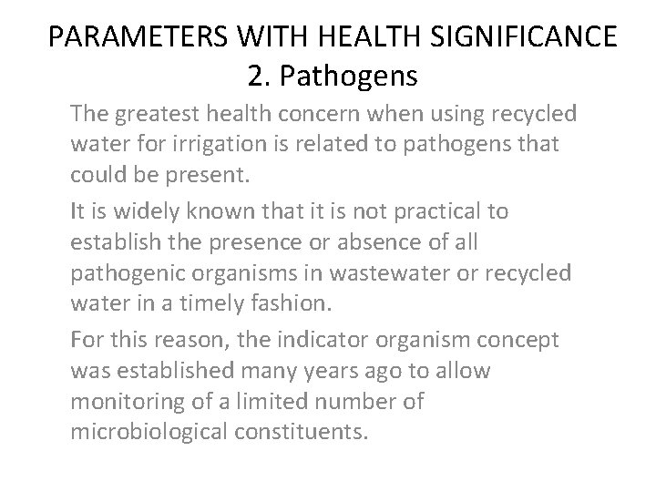 PARAMETERS WITH HEALTH SIGNIFICANCE 2. Pathogens The greatest health concern when using recycled water