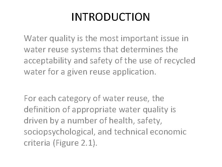 INTRODUCTION Water quality is the most important issue in water reuse systems that determines