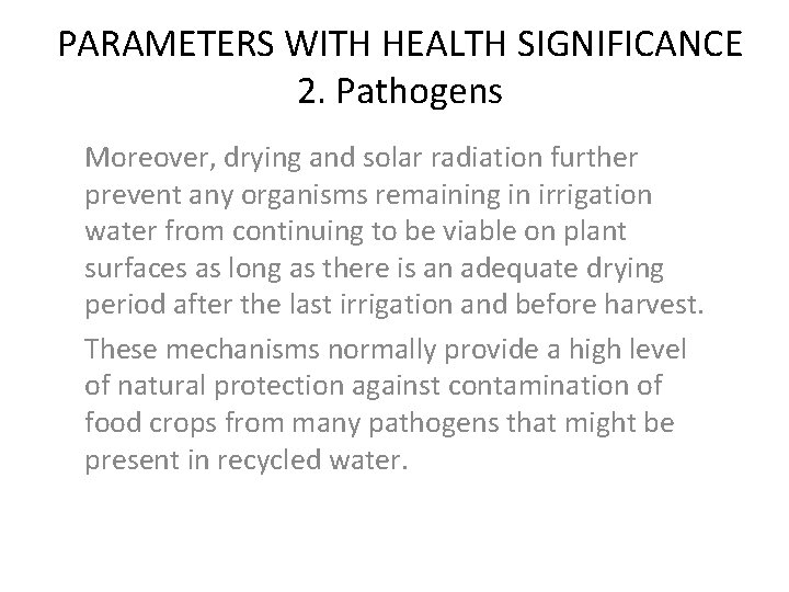 PARAMETERS WITH HEALTH SIGNIFICANCE 2. Pathogens Moreover, drying and solar radiation further prevent any