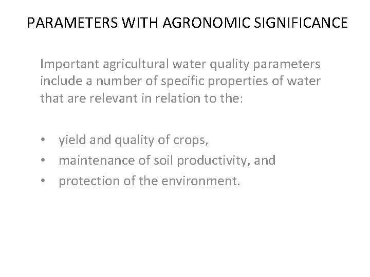 PARAMETERS WITH AGRONOMIC SIGNIFICANCE Important agricultural water quality parameters include a number of specific