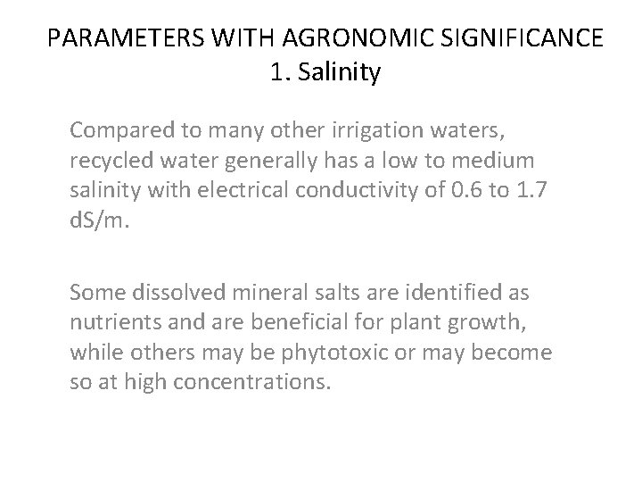 PARAMETERS WITH AGRONOMIC SIGNIFICANCE 1. Salinity Compared to many other irrigation waters, recycled water