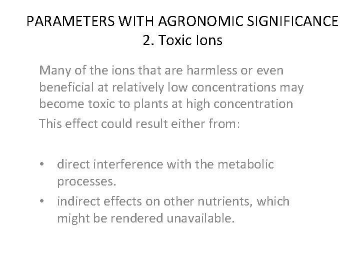 PARAMETERS WITH AGRONOMIC SIGNIFICANCE 2. Toxic Ions Many of the ions that are harmless