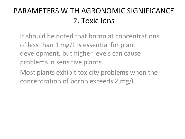 PARAMETERS WITH AGRONOMIC SIGNIFICANCE 2. Toxic Ions It should be noted that boron at