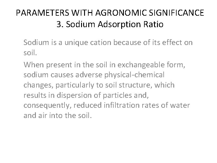 PARAMETERS WITH AGRONOMIC SIGNIFICANCE 3. Sodium Adsorption Ratio Sodium is a unique cation because