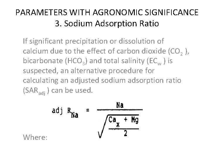 PARAMETERS WITH AGRONOMIC SIGNIFICANCE 3. Sodium Adsorption Ratio If significant precipitation or dissolution of