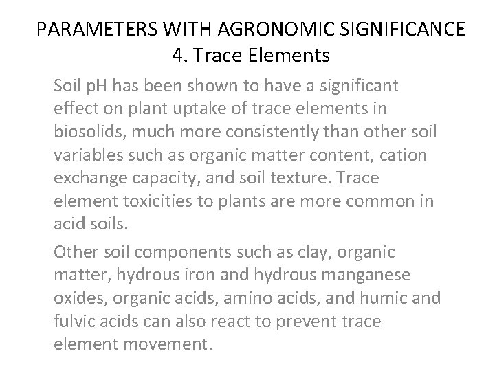 PARAMETERS WITH AGRONOMIC SIGNIFICANCE 4. Trace Elements Soil p. H has been shown to