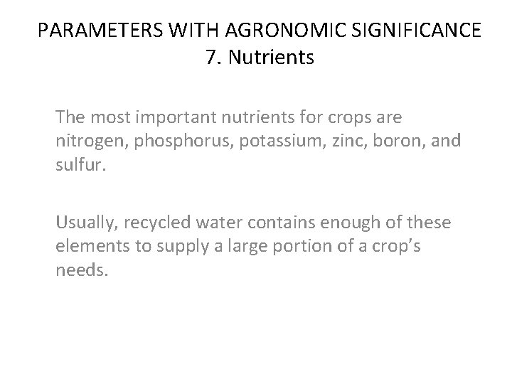 PARAMETERS WITH AGRONOMIC SIGNIFICANCE 7. Nutrients The most important nutrients for crops are nitrogen,