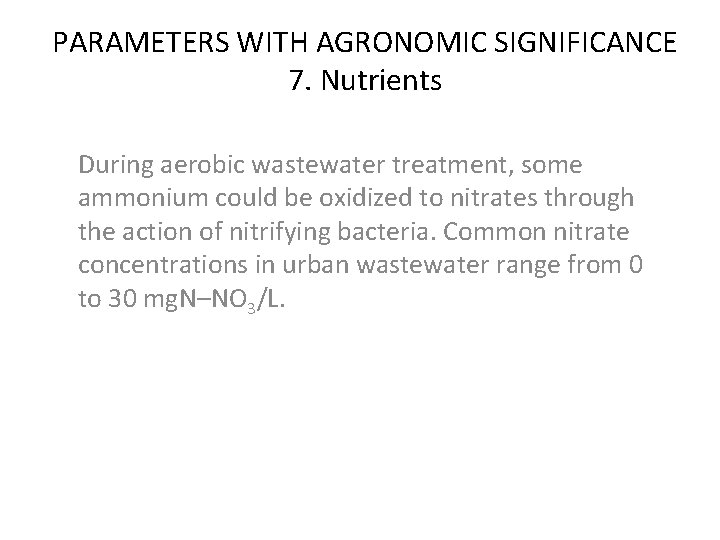 PARAMETERS WITH AGRONOMIC SIGNIFICANCE 7. Nutrients During aerobic wastewater treatment, some ammonium could be