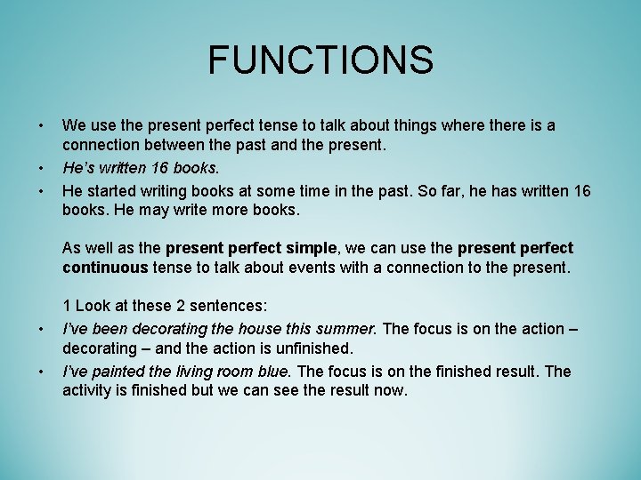 FUNCTIONS • • • We use the present perfect tense to talk about things