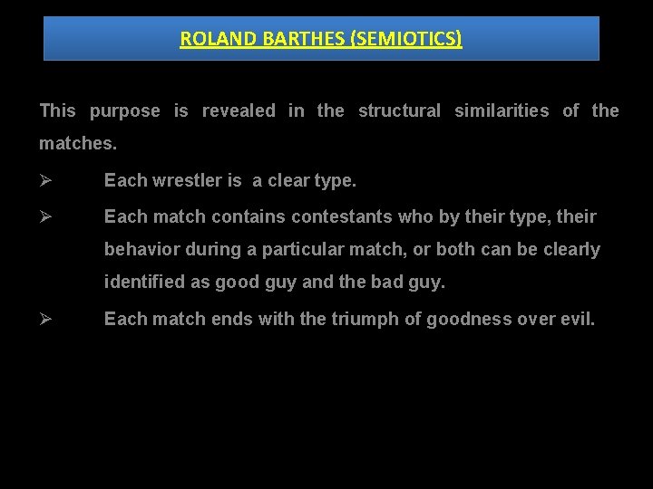 ROLAND BARTHES (SEMIOTICS) This purpose is revealed in the structural similarities of the matches.