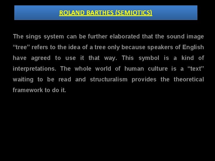 ROLAND BARTHES (SEMIOTICS) The sings system can be further elaborated that the sound image