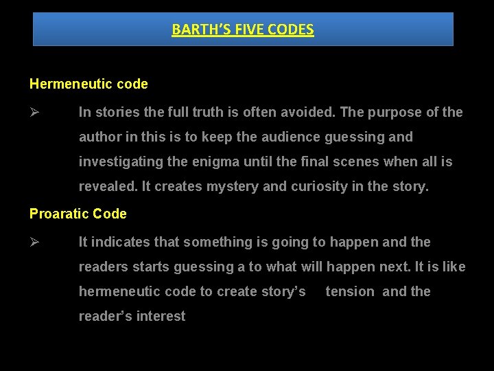 BARTH’S FIVE CODES Hermeneutic code Ø In stories the full truth is often avoided.