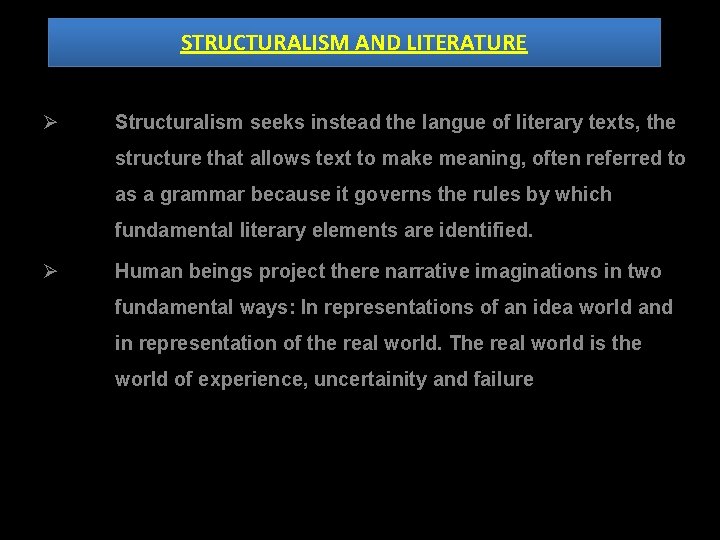 STRUCTURALISM AND LITERATURE Ø Structuralism seeks instead the langue of literary texts, the structure