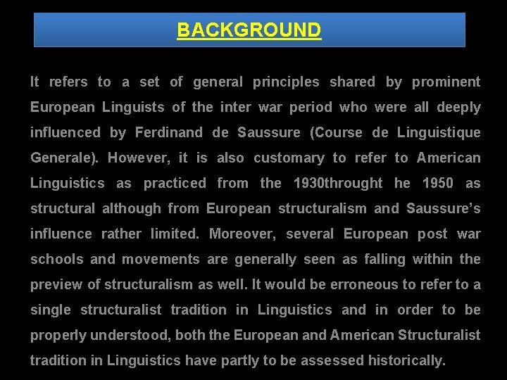 BACKGROUND It refers to a set of general principles shared by prominent European Linguists