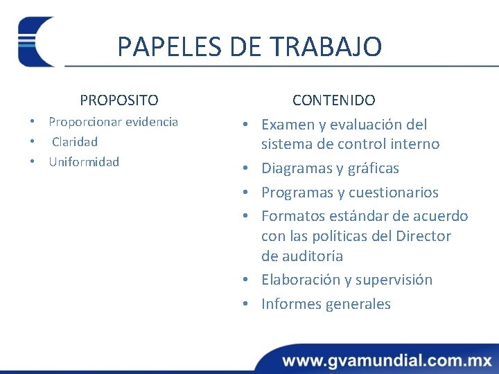 PAPELES DE TRABAJO PROPOSITO • Proporcionar evidencia • Claridad • Uniformidad • • •