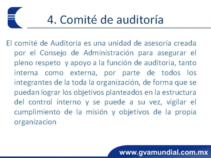 4. Comité de auditoría El comité de Auditoria es una unidad de asesoría creada