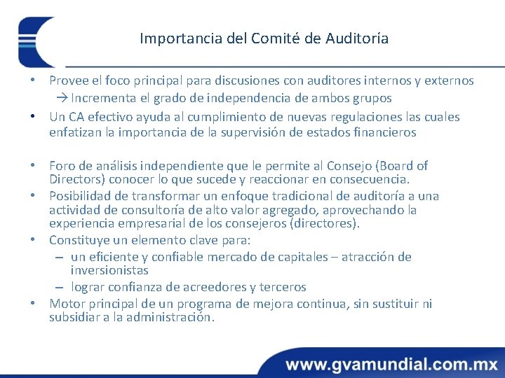 Importancia del Comité de Auditoría • Provee el foco principal para discusiones con auditores