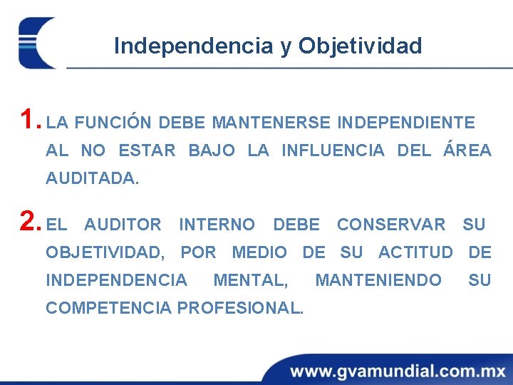 Independencia y Objetividad 1. LA FUNCIÓN DEBE MANTENERSE INDEPENDIENTE AL NO ESTAR BAJO LA