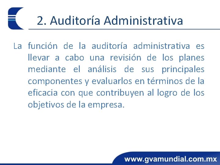 2. Auditoría Administrativa La función de la auditoría administrativa es llevar a cabo una