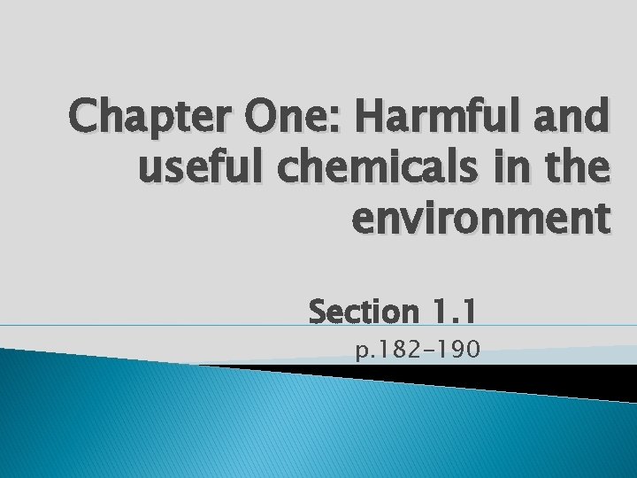 Chapter One: Harmful and useful chemicals in the environment Section 1. 1 p. 182