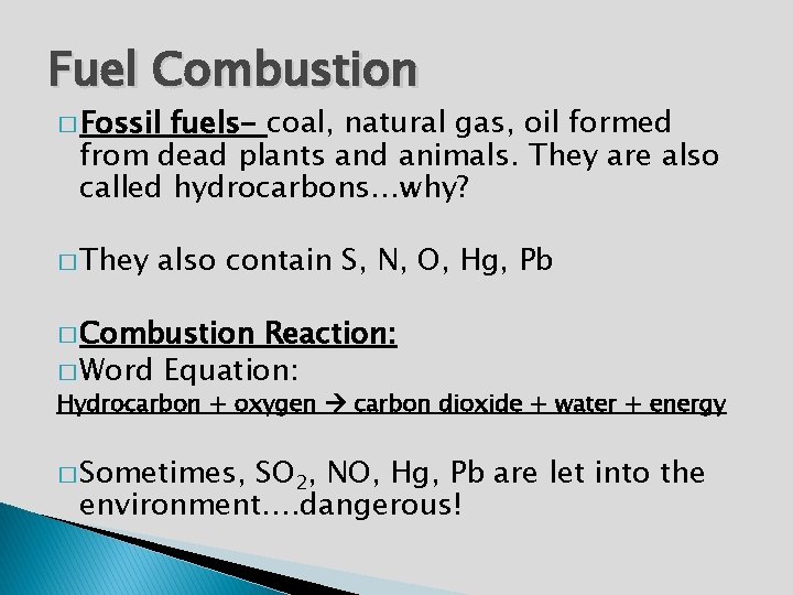 Fuel Combustion � Fossil fuels- coal, natural gas, oil formed from dead plants and