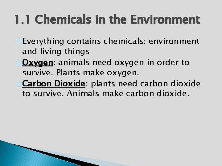 1. 1 Chemicals in the Environment � Everything contains chemicals: environment and living things